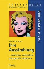 Ihre Ausstrahlung erkennen, entwickeln und gezielt einsetzen Cover des Buches Ihre Ausstrahlung erkennen, entwickeln und gezielt einsetzen (ISBN: 9783448051919)