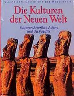 Illustrierte Geschichte der Menschheit, Die Kulturen der Neuen Welt Cover des Buches Illustrierte Geschichte der Menschheit, Die Kulturen der Neuen Welt (ISBN: 9783828907447)