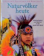 Illustrierte Geschichte der Menschheit, Naturvölker heute Cover des Buches Illustrierte Geschichte der Menschheit, Naturvölker heute (ISBN: 9783828907454)