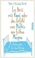 Im Bett mit Kant oder das Gefühl von Nichts am frühen Morgen Cover des Buches Im Bett mit Kant oder das Gefühl von Nichts am frühen Morgen (ISBN: 9783492053440)