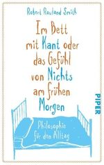 Im Bett mit Kant oder das Gefühl von Nichts am frühen Morgen Cover des Buches Im Bett mit Kant oder das Gefühl von Nichts am frühen Morgen (ISBN: 9783492273251)