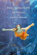 Im Herzen des wilden Flusses Cover des Buches Im Herzen des wilden Flusses (ISBN: 9783404922871)