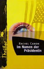 Im Namen der Präsidentin Cover des Buches Im Namen der Präsidentin (ISBN: 9783548241197)