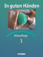 In guten Händen. Altenpflege / Fachbuch 1 Cover des Buches In guten Händen. Altenpflege / Fachbuch 1 (ISBN: 9783464452110)