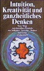 Intuition, Kreativität und ganzheitliches Denken. Neue Wege zum bewußten Handeln. Cover des Buches Intuition, Kreativität und ganzheitliches Denken. Neue Wege zum bewußten Handeln. (ISBN: 9783518390085)