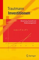 Investitionen. Bewertung, Auswahl und Risikomanagement: Bewertung, Auswahl Und Risikomanagement (Springer-Lehrbuch) Cover des Buches Investitionen. Bewertung, Auswahl und Risikomanagement: Bewertung, Auswahl Und Risikomanagement (Springer-Lehrbuch) (ISBN: 9783540258032)
