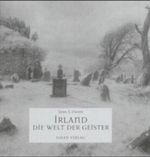 Irland, Die Welt der Geister Cover des Buches Irland, Die Welt der Geister (ISBN: 9783891024584)