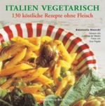 Italien vegetarisch Cover des Buches Italien vegetarisch (ISBN: 9783884724576)