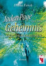 Jaden Page und das Geheimnis der Traumreisen Cover des Buches Jaden Page und das Geheimnis der Traumreisen (ISBN: 9783828030145)