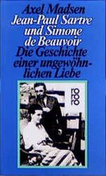 Jean-Paul Sartre und Simone de Beauvoir Cover des Buches Jean-Paul Sartre und Simone de Beauvoir (ISBN: 9783546462587)