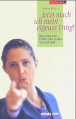 Jetzt mach ich mein eigenes Ding Cover des Buches Jetzt mach ich mein eigenes Ding (ISBN: 9783898751001)