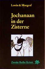 Jochanaan in der Zisterne Cover des Buches Jochanaan in der Zisterne (ISBN: 9783886199099)