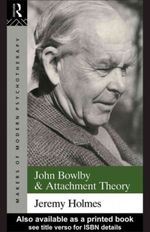 John Bowlby and Attachment Theory Cover des Buches John Bowlby and Attachment Theory (ISBN: 9780415629027)