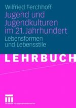 Jugend und Jugendkulturen im 21. Jahrhundert Cover des Buches Jugend und Jugendkulturen im 21. Jahrhundert (ISBN: 9783531153421)