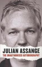 Julian Assange - The Unauthorised Autobiography Cover des Buches Julian Assange - The Unauthorised Autobiography (ISBN: 9780857863850)