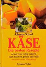Käse. Die besten Rezepte. Leicht oder deftig, schnell oder raffiniert, pikant oder süß Cover des Buches Käse. Die besten Rezepte. Leicht oder deftig, schnell oder raffiniert, pikant oder süß (ISBN: 9783934058156)