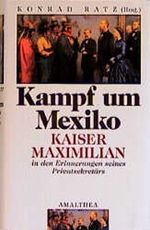 Kampf um Mexiko Cover des Buches Kampf um Mexiko (ISBN: 9783850024259)
