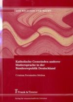 Katholische Gemeinden anderer Muttersprache in der Bundesrepublik Deutschland Cover des Buches Katholische Gemeinden anderer Muttersprache in der Bundesrepublik Deutschland (ISBN: 9783865960160)