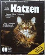 katzen. haltung, pflege, ernährung, krankheiten, zucht. paul leyhausen sonderkapitel: "katzensprache". mit vielen farbfotos und zeichnungen. gu tier-praxis Cover des Buches katzen. haltung, pflege, ernährung, krankheiten, zucht. paul leyhausen sonderkapitel: "katzensprache". mit vielen farbfotos und zeichnungen. gu tier-praxis (ISBN: B00I2YI3PA)