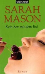 Kein Sex mit dem Ex! Cover des Buches Kein Sex mit dem Ex! (ISBN: 9783442369485)