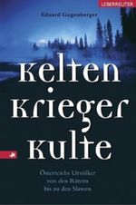 Kelten, Krieger, Kulte Cover des Buches Kelten, Krieger, Kulte (ISBN: 9783800070213)