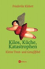 Kilos, Küche, Katastrophen Cover des Buches Kilos, Küche, Katastrophen (ISBN: 9783821849065)