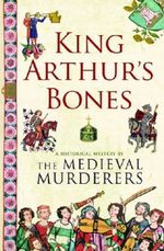 King Arthur's Bones Cover des Buches King Arthur's Bones (ISBN: 9781847373465)