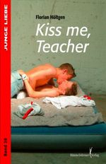 Kiss me, teacher Cover des Buches Kiss me, teacher (ISBN: 9783940818034)