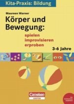 Kita-Praxis: Bildung / Körper und Bewegung: spielen, improvisieren, erproben Cover des Buches Kita-Praxis: Bildung / Körper und Bewegung: spielen, improvisieren, erproben (ISBN: 9783589222483)