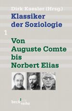 Klassiker der Soziologie 1. Von Auguste Comte bis Norbert Elias. Cover des Buches Klassiker der Soziologie 1. Von Auguste Comte bis Norbert Elias. (ISBN: 9783406420887)