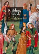 Kleidung und Mode im Mittelalter Cover des Buches Kleidung und Mode im Mittelalter (ISBN: 9783806221992)