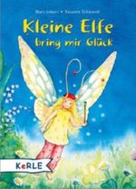 Kleine Elfe bring mir Glück Cover des Buches Kleine Elfe bring mir Glück (ISBN: 9783451711510)