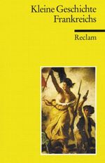 Kleine Geschichte Frankreichs. Cover des Buches Kleine Geschichte Frankreichs. (ISBN: 9783150093337)