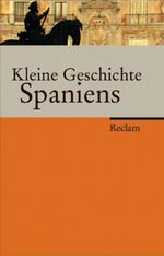 Kleine Geschichte Spaniens Cover des Buches Kleine Geschichte Spaniens (ISBN: 9783150105597)