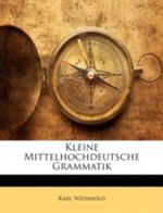 Kleine Mittelhochdeutsche Grammatik Cover des Buches Kleine Mittelhochdeutsche Grammatik (ISBN: 9781144678539)
