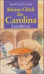 Kleines Glück für Carolina Cover des Buches Kleines Glück für Carolina (ISBN: 9783785527900)