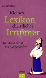 Kleines Lexikon christlicher Irrtümer Cover des Buches Kleines Lexikon christlicher Irrtümer (ISBN: 9783579065557)