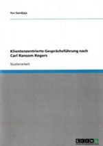Klientenzentrierte Gesprächsführung nach Carl Ransom Rogers Cover des Buches Klientenzentrierte Gesprächsführung nach Carl Ransom Rogers (ISBN: 9783638901222)