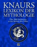 Knaurs Lexikon der Mythologie Cover des Buches Knaurs Lexikon der Mythologie (ISBN: 9783899962703)