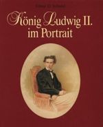 König Ludwig II. im Portrait Cover des Buches König Ludwig II. im Portrait (ISBN: 9783892512073)