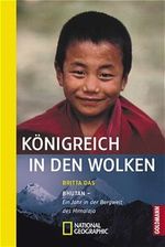 Königreich in den Wolken. Bhutan, ein Jahr in der Bergwelt des Himalaja. (National Geographic Adventure Press) Cover des Buches Königreich in den Wolken. Bhutan, ein Jahr in der Bergwelt des Himalaja. (National Geographic Adventure Press) (ISBN: 9783442711369)