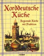 Köstliches aus der norddeutschen Küche Cover des Buches Köstliches aus der norddeutschen Küche (ISBN: 9783933366269)