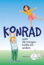 Konrad oder Ab morgen heiße ich anders Cover des Buches Konrad oder Ab morgen heiße ich anders (ISBN: 9783940650337)