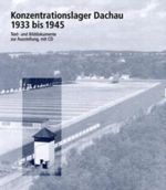 Konzentrationslager Dachau 1933 bis 1945 Cover des Buches Konzentrationslager Dachau 1933 bis 1945 (ISBN: 9783874907507)