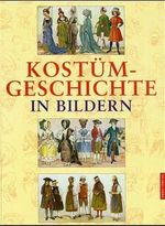 Kostümgeschichte in Bildern Cover des Buches Kostümgeschichte in Bildern (ISBN: 9783572012312)