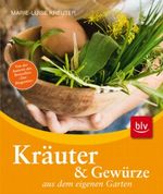 Kräuter und Gewürze aus dem eigenen Garten Cover des Buches Kräuter und Gewürze aus dem eigenen Garten (ISBN: 9783835403246)