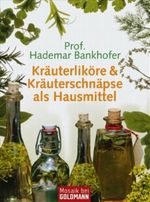Kräuterliköre & Kräuterschnäpse als Hausmittel Cover des Buches Kräuterliköre & Kräuterschnäpse als Hausmittel (ISBN: 9783442170951)