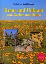 Kraut und Unkraut zum Kochen und Heilen Cover des Buches Kraut und Unkraut zum Kochen und Heilen (ISBN: 9783880341449)