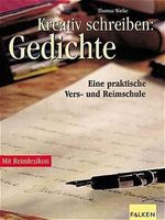 Kreativ schreiben: Gedichte. Eine praktische Vers- und Reimschule. Cover des Buches Kreativ schreiben: Gedichte. Eine praktische Vers- und Reimschule. (ISBN: 9783806827002)