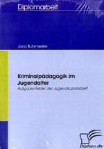 Kriminalpadagogik Im Jugendalter - Aufgabenfelder Der Jugendsozialarbeit Cover des Buches Kriminalpadagogik Im Jugendalter - Aufgabenfelder Der Jugendsozialarbeit (ISBN: 9783832403355)